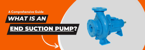 What Is An End Suction Pump? Mechanism, Types & Applications