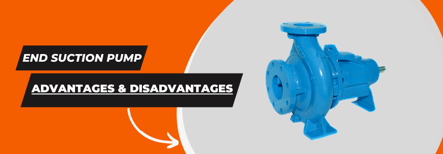 You are currently viewing End Suction Pump Advantages & Disadvantages