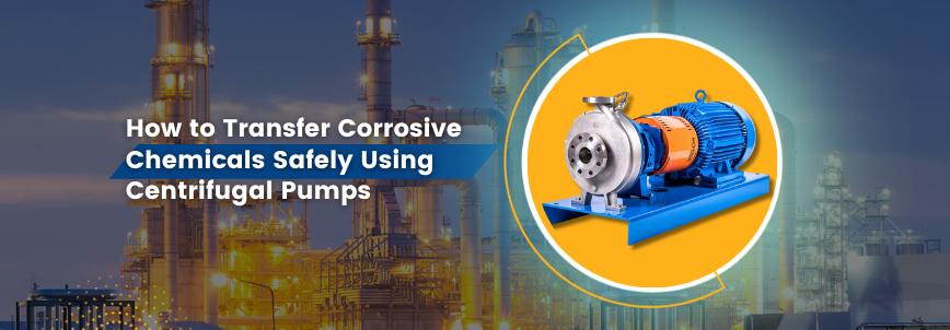 You are currently viewing How to Transfer Corrosive Chemicals Safely Using Centrifugal Pumps