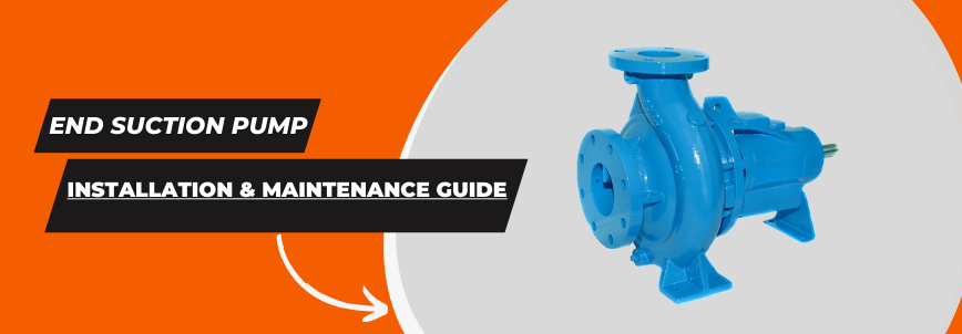 You are currently viewing Installation and Maintenance of End Suction Pumps: A Comprehensive Guide