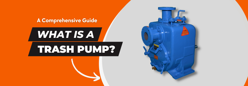 You are currently viewing What is a Trash Pump? Understanding Its Function and Benefits | Explanation of Working, Types, and Selection Considerations