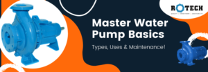 Water Pump Guide Types, Uses, Installation & Maintenance